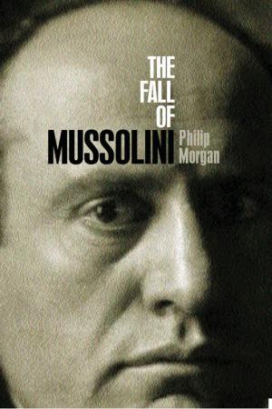Cover of the book The Fall of Mussolini by Jolyon Mitchell