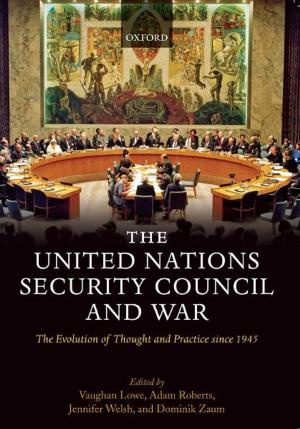 Cover of the book The United Nations Security Council and War : The Evolution of Thought and Practice since 1945 by Emily Crawford