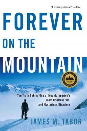 Cover of Forever on the Mountain: The Truth Behind One of Mountaineering's Most Controversial and Mysterious Disasters