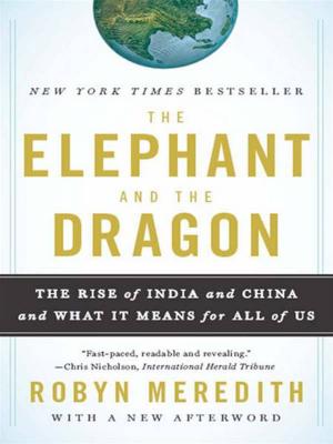 Cover of the book The Elephant and the Dragon: The Rise of India and China and What It Means for All of Us by Vernon C. Kelly Jr., Mary C. Lamia
