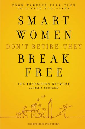 Cover of the book Smart Women Don't Retire -- They Break Free by Rachel Lee