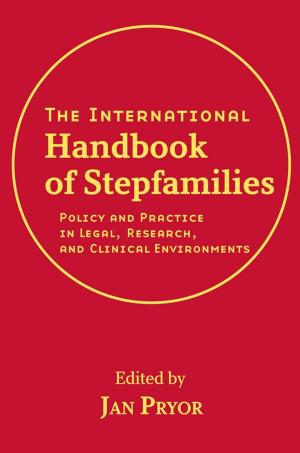 Cover of the book The International Handbook of Stepfamilies by Kirsten Mitchell-Wallace, Matthew Jones, John Hillier, Matthew Foote