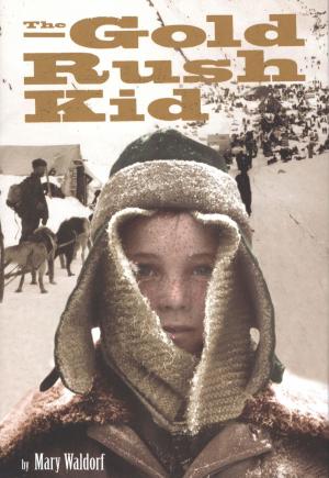 Cover of the book The Gold Rush Kid by Mary Downing Hahn