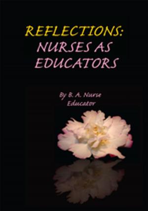 Cover of the book Reflections: Nurses as Educators by Sid J. Truscott