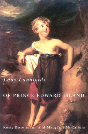 Cover of the book Lady Landlords of Prince Edward Island by 