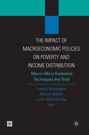 Cover of the book The Impact Of MacroEconomic Policies On Poverty And Income Distribution: Macro-Micro Evaluation Techniques And Tools by Mitra Pradeep; Selowski Marcelo; Zalduendo Juan