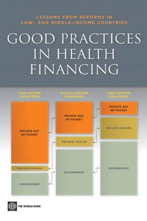Cover of the book Good Practices In Health Financing: Lessons From Reforms In Low And Middle-Income Countries by World Bank; Finger J. Michael; Schuler Philip