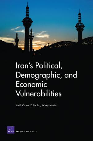 Cover of the book Iran's Political, Demographic, and Economic Vulnerabilities by Austin Long, Todd C. Helmus, S. Rebecca Zimmerman, Christopher M. Schnaubelt, Peter Chalk