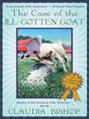 Cover of the book The Case of the Ill-Gotten Goat by Laura Moriarty