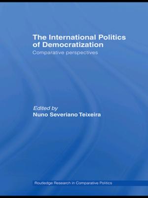 Cover of the book The International Politics of Democratization by David J Bailey, Nikolai Huke, Olatz Ribera-Almandoz, Mònica Clua-Losada