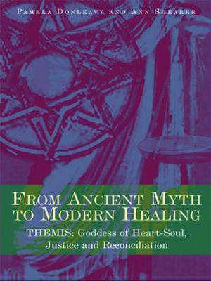 Cover of the book From Ancient Myth to Modern Healing by Ester Ragonese, Anne Rees, Jo Ives, Terry Dray