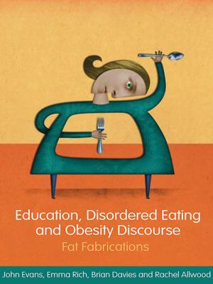 Cover of the book Education, Disordered Eating and Obesity Discourse by Steven Paul Schinke, James. K Whittaker, Scott Briar