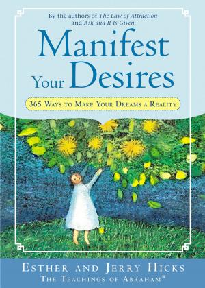 Cover of the book Manifest Your Desires by Robert Holden, Ph.D.
