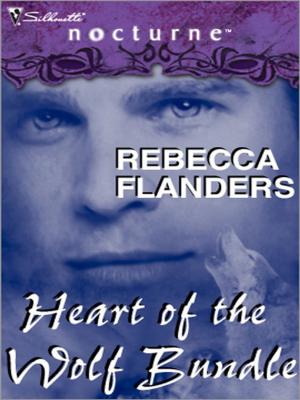Cover of the book Rebecca Flanders's Heart of the Wolf Bundle by Molly Evans, Nina Harrington, Katherine Garbera, Nicola Marsh