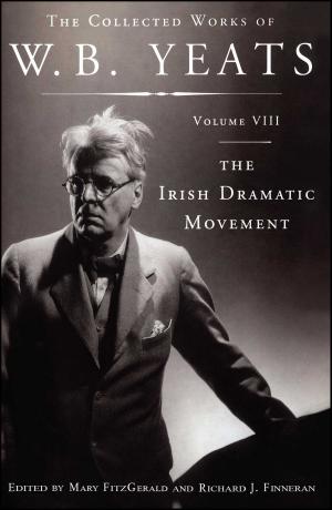 bigCover of the book The Collected Works of W.B. Yeats Volume VIII: The Irish Dramatic Movement by 