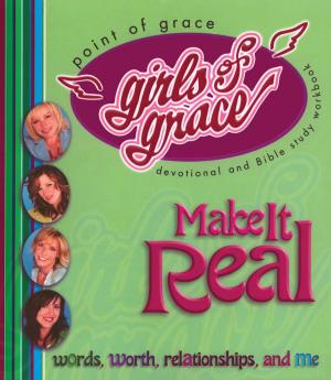 Cover of the book Girls of Grace Make it Real by Tom Hallman Jr.