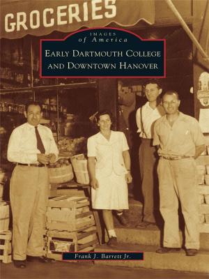 Cover of the book Early Dartmouth College and Downtown Hanover by William H. Tyre