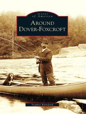 Cover of the book Around Dover-Foxcroft by Jackson McQuigg, Tammy Galloway, Scott McIntosh, Atlanta History Center