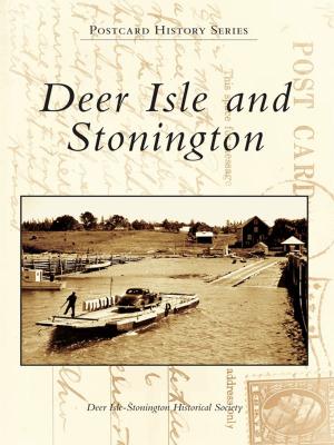 Cover of the book Deer Isle and Stonington by Joseph W. Dieffenbacher, Jeremy T. Dieffenbacher
