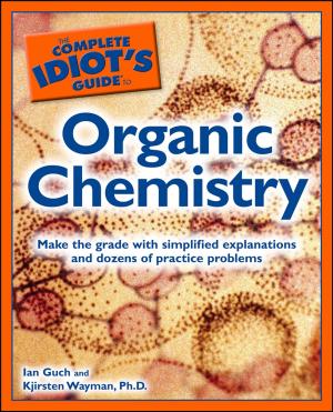Cover of the book The Complete Idiot's Guide to Organic Chemistry by Lissa McGrath