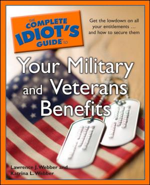 Cover of the book The Complete Idiot's Guide to Your Military and Veterans Benefits by Christina Osborne