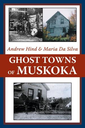 Cover of the book Ghost Towns of Muskoka by Mark Frutkin