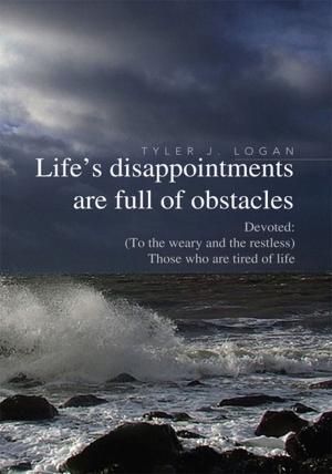 Cover of the book Life's Disappointments Are Full of Obstacles by Michael Barron