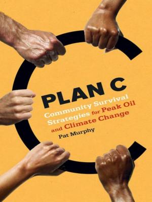 Book cover of Plan C: Community Solution To Peak Oil