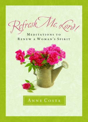 Cover of Refresh Me, Lord!: Meditations to Renew a Woman's Spirit