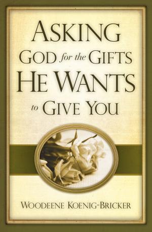 Book cover of Asking God for the Gifts He Wants to Give You