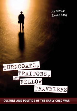 Cover of the book Turncoats, Traitors, and Fellow Travelers by Jana Evans Braziel