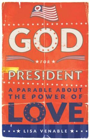 Cover of the book God for President: A Parable About the Power of Love by M. Amos Clifford