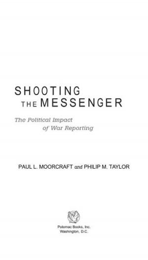 Cover of the book Shooting the Messenger: The Political Impact of War Reporting by Tom Carhart