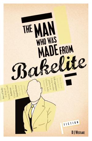 Cover of the book The Man Who Was Made From Bakelite by S. R. Hulett