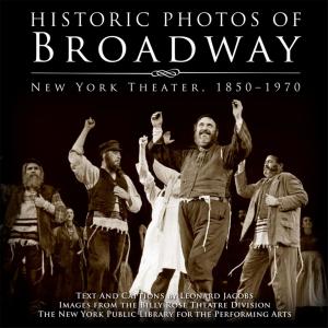 Cover of the book Historic Photos of Broadway by Ronni Eisenberg, Kate Kelly