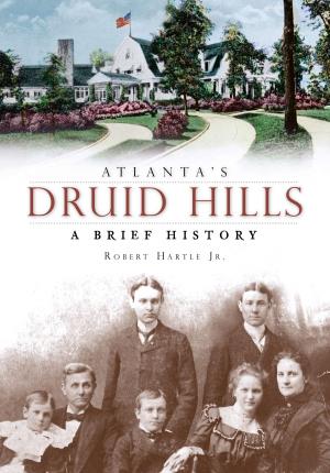 Cover of the book Atlanta's Druid Hills by Laura Flynn Tapia, Yoshie Lewis