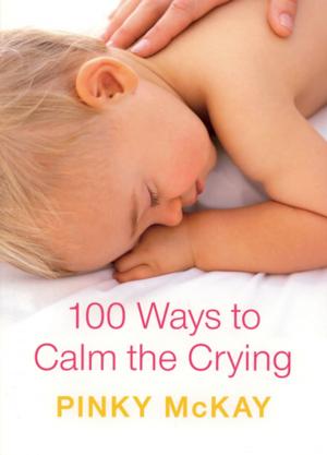 Book cover of 100 Ways to Calm the Crying