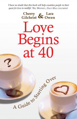 Cover of the book Love Begins At 40 by Lesley Garner