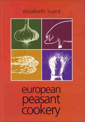 Cover of the book European Peasant Cookery by Elisabeth Luard