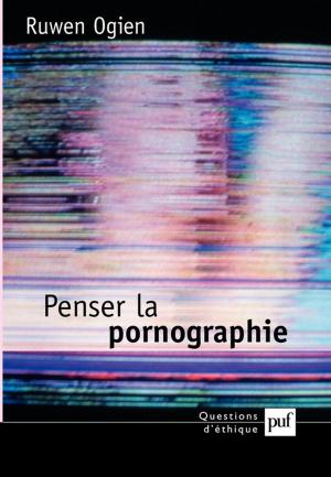Cover of the book Penser la pornographie by Jean-François Pépin, Florence Braunstein