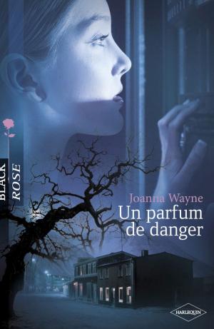 Cover of the book Un parfum de danger (Harlequin Black Rose) by Jessica R. Patch