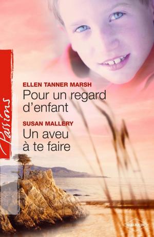 Book cover of Pour un regard d'enfant - Un aveu à te faire (Harlequin Passions)