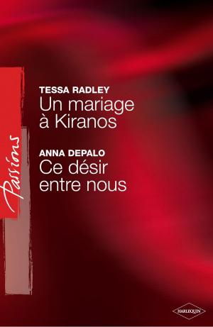Book cover of Un mariage à Kiranos - Ce désir entre nous (Harlequin Passions)