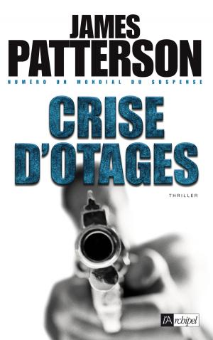 Cover of the book Crise d'otages by James Patterson