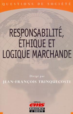 Cover of the book Responsabilité, éthique et logique marchande by Jean-Marie Peretti, David Autissier, Mouloud Madoun