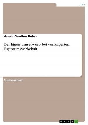 Cover of the book Der Eigentumserwerb bei verlängertem Eigentumsvorbehalt by Gerhard Schmidt