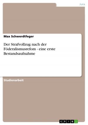 Cover of the book Der Strafvollzug nach der Föderalismusrefom - eine erste Bestandsaufnahme by Julia Fischer