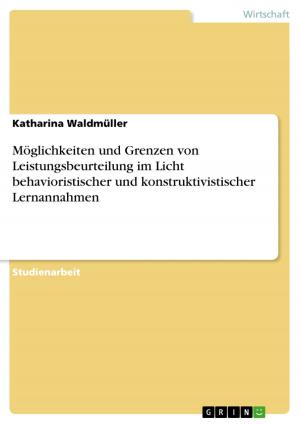 Cover of the book Möglichkeiten und Grenzen von Leistungsbeurteilung im Licht behavioristischer und konstruktivistischer Lernannahmen by Paul Thierbach