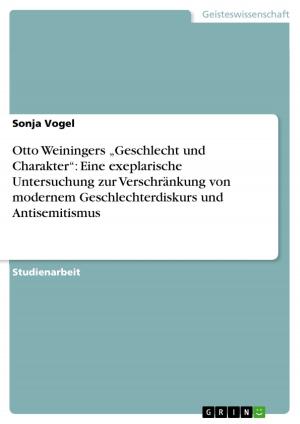 Cover of the book Otto Weiningers 'Geschlecht und Charakter': Eine exeplarische Untersuchung zur Verschränkung von modernem Geschlechterdiskurs und Antisemitismus by Karl Tschetschonig