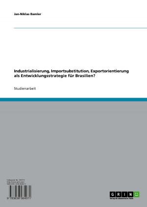 Book cover of Industrialisierung, Importsubstitution, Exportorientierung als Entwicklungsstrategie für Brasilien?